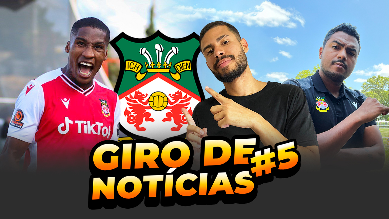 VÍDEO: Atualizações sobre o Wrexham! Mercado da Bola e Calendário!